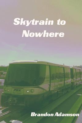 Image for SKYTRAIN TO NOWHERE