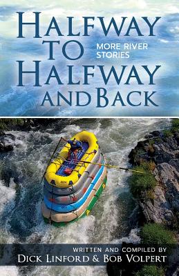 Halfway to Halfway and Back: More River Stories