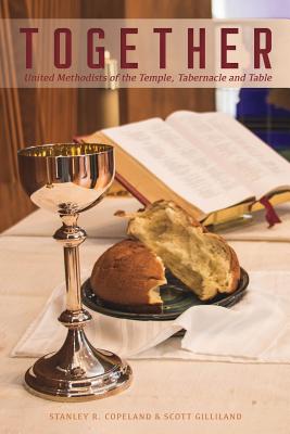 Together: United Methodists of the Temple, Tabernacle, and Table