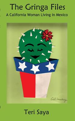 The Gringa Files: A California Woman Living in Mexico Image for The Gringa Files: A California Woman Living in Mexico