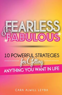 Fearless & Fabulous: 10 Powerful Strategies for Getting Anything You Want in Life