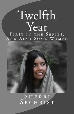 Twelfth Year: First in the Series: And Also Some Women (Volume 1)