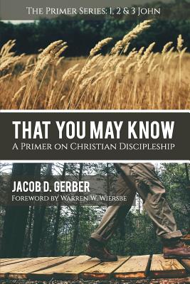 Image for That You May Know: A Primer on Christian Discipleship (The Primer Series) (Volume 1) That You May Know: A Primer on Christian Discipleship (The Primer Series) (Volume 1)