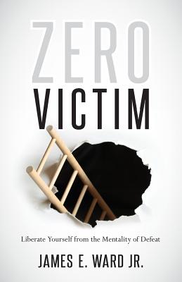 Image for Zero Victim: Overcoming Injustice With a New Attitude Zero Victim: Overcoming Injustice With a New Attitude