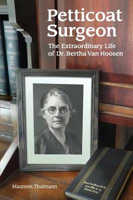 Image for Petticoat Surgeon: The Extraordinary Life of Dr. Bertha Van Hoosen Petticoat Surgeon: The Extraordinary Life of Dr. Bertha Van Hoosen