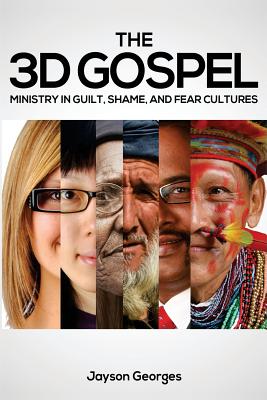 Image for The 3D Gospel: Ministry in Guilt, Shame, and Fear Cultures