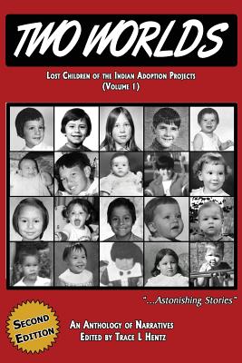 Two Worlds: Lost Children of the Indian Adoption Projects (Vol. 1) : SECOND EDITION