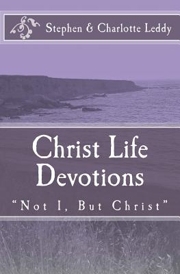 Christ Life Devotions: "Not I, But Christ" Image for Christ Life Devotions: "Not I, But Christ"