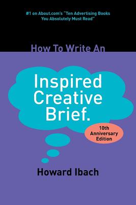 How To Write An Inspired Creative Brief: 2nd edition