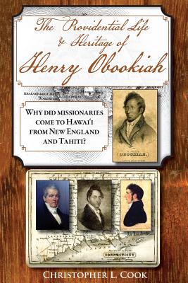 The Providential Life & Heritage of Henry Obookiah: Why Did Missionaries Come to Hawaii from New England and Tahiti