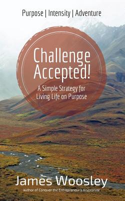 Image for Challenge Accepted!: A Simple Strategy for Living Life on Purpose Challenge Accepted!: A Simple Strategy for Living Life on Purpose