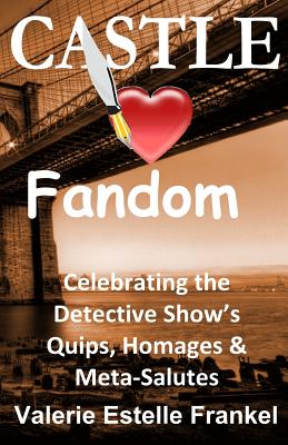 Image for Castle Loves Fandom: Celebrating the Detective Show's Quips, Homages, and Meta-Salutes Castle Loves Fandom: Celebrating the Detective Show's Quips, Homages, and Meta-Salutes