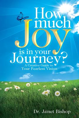 How Much Joy Is In Your Journey?: A Creative Guide to Your Fearless Vision Image for How Much Joy Is In Your Journey?: A Creative Guide to Your Fearless Vision