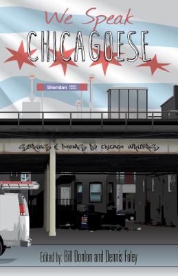 We Speak Chicagoese: Stories and Poems by Chicago writers