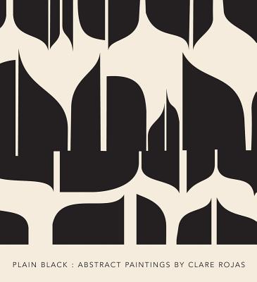 Clare Rojas: Plain Black: Abstract Paintings