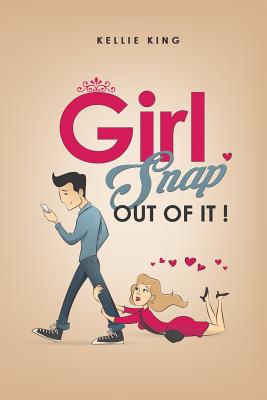 Girl, Snap Out of it!: Stop The Relationship Madness!