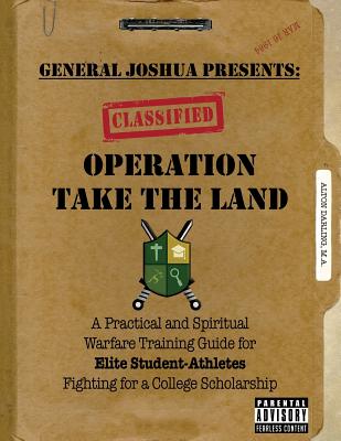 Image for Operation Take the Land: A Practical and Spiritual Warfare Training Guide for Elite Student-Athletes Fighting for A College Scholarship