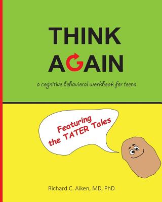 Image for Think Again: A cognitive behavioral workbook for teens