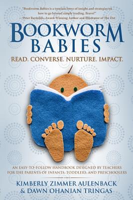 Image for Bookworm Babies: Read. Converse. Nurture. Impact. (An Easy-To-Follow Handbook Designed by Teachers for the Parents of Infants, Toddlers, and Preschoolers)