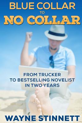 Image for Blue Collar to No Collar: From Trucker to Bestselling Novelist in Two Years