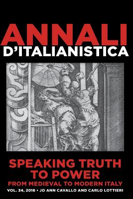 Image for Speaking Truth to Power from Medieval to Modern Italy (Annali d'italianistica) Speaking Truth to Power from Medieval to Modern Italy (Annali d'italianistica)