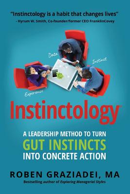Instinctology: A Leadership Method to Turn GUT Instincts into Concrete Action (Instinctology(r))