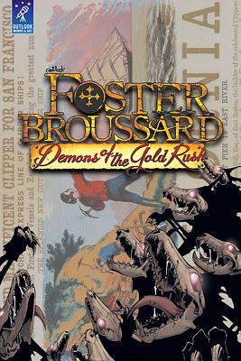 Foster Broussard: Demons of the Gold Rush