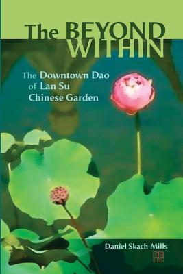 The Beyond Within: The Downtown Dao of Lan Su Chinese Garden