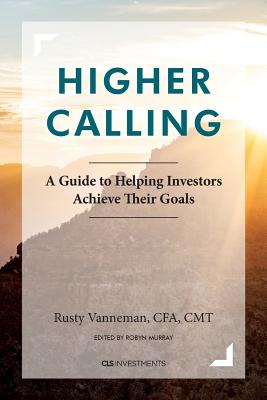 Higher Calling: A Guide to Helping Investors Achieve their Goals