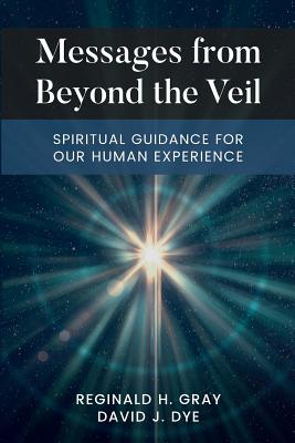 Image for Messages From Beyond The Veil: Spiritual Guidance For Our Human Experience Messages From Beyond The Veil: Spiritual Guidance For Our Human Experience