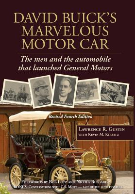 David Buick's Marvelous Motor Car: The men and the automobile that launched General Motors