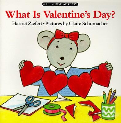 What Is Valentine's Day: A Lift-the-flap Story
