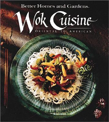 Image for Better Homes and Gardens Wok Cuisine: Oriental to American (Better Homes & Gardens)