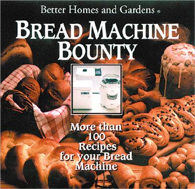 Better Homes and Gardens Bread Machine Bounty