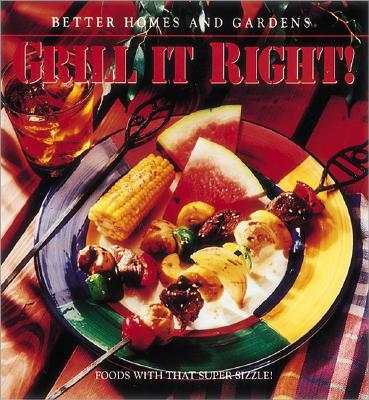 Image for Better Homes and Gardens: Grill It Right!