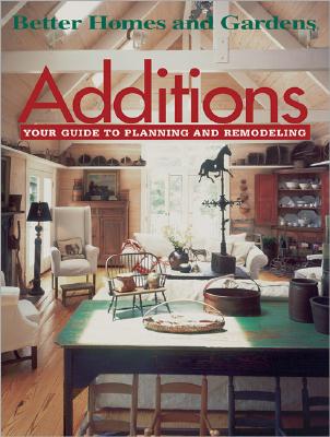 Image for Additions: Your Guide to Planning and Remodeling (Better Homes and Gardens)