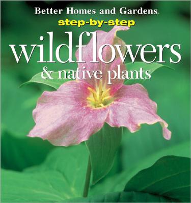 Image for Step-By-Step Wildflowers and Native Plants (Step-By-Step Successful Gardening)