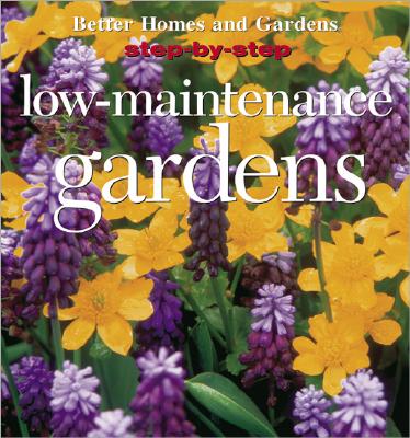 Better Homes And Gardens Step By Step Successful Gardening Low Maintenance Gardens