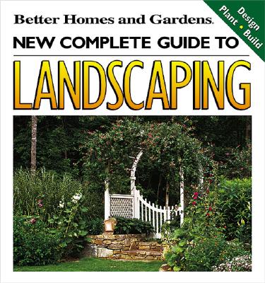 Image for New Complete Guide to Landscaping: Design, Plant, Build (Better Homes and Gardens(R))