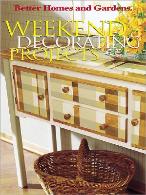 Weekend Decorating Projects (Better Homes and Gardens(R))