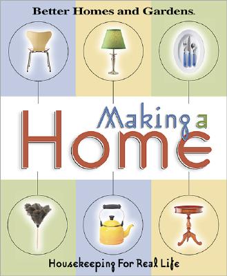 Image for Making a Home: Housekeeping For Real Life (Better Homes & Gardens)