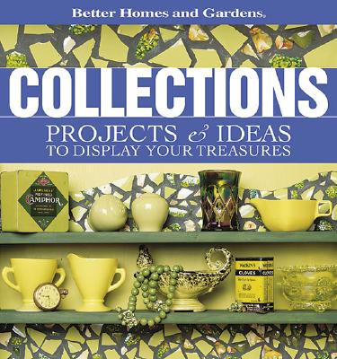 Collections: Projects & Ideas To Display Your Treasures