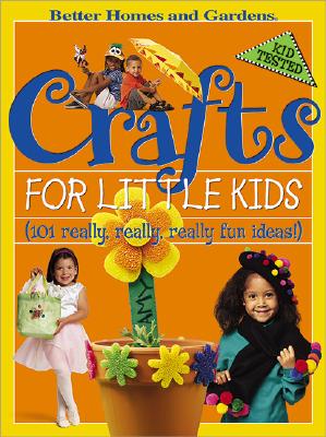 CRAFTS FOR LITTLE KIDS: 101 REALLY, REALLY, REALLY FUN IDEAS!