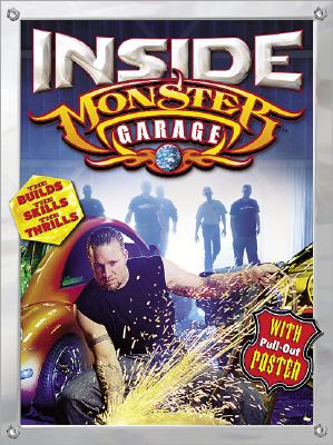 Image for Inside Monster Garage: The Builds, the Skills, the Thrills