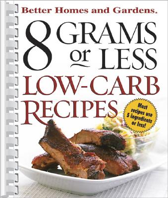 Image for 8 Grams or Less Low-Carb Recipes (Better Homes & Gardens