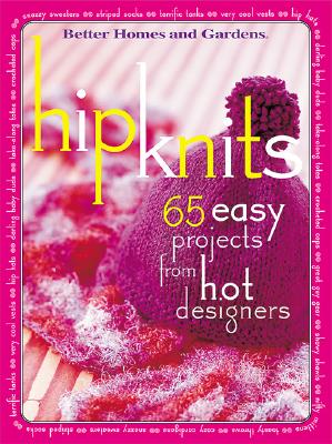 Hip Knits!: 65 Easy Designs From Hot Designers