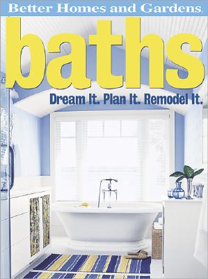 Baths: Dream It. Plan It. Remodel It. (Better Homes & Gardens Do It Yourself)