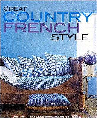 Great Country French Style (Better Homes and Gardens Home)