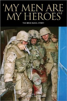 Image for My Men Are My Heroes: The Brad Kasal Story