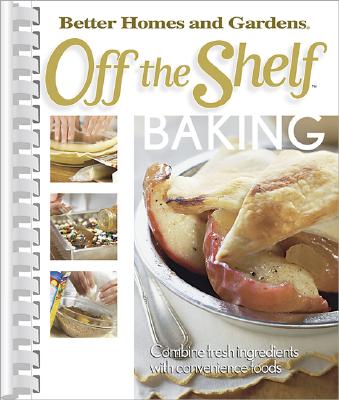 Off the Shelf Baking (Bertter Homes and Gardens Off the Shelf)